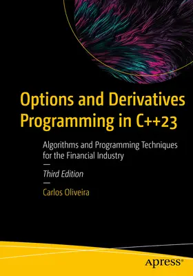 Programmierung von Optionen und Derivaten in C++23: Algorithmen und Programmiertechniken für die Finanzbranche - Options and Derivatives Programming in C++23: Algorithms and Programming Techniques for the Financial Industry