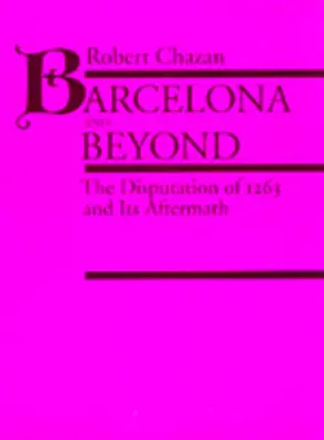 Barcelona und darüber hinaus: Die Disputation von 1263 und ihre Nachwirkungen - Barcelona and Beyond: The Disputation of 1263 and Its Aftermath