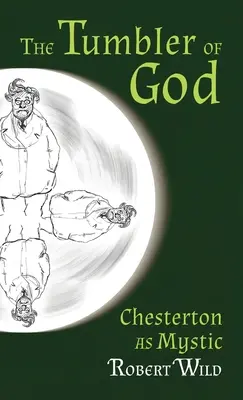 Tumbler Gottes: Chesterton als Mystiker - Tumbler of God: Chesterton as Mystic