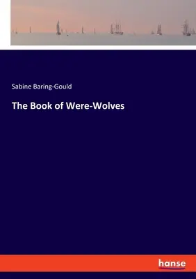 Das Buch der Werwölfe - The Book of Were-Wolves