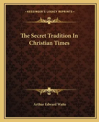 Die geheime Tradition in christlicher Zeit - The Secret Tradition In Christian Times