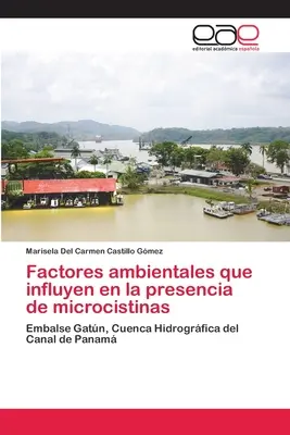 Umweltfaktoren, die das Vorkommen von Microcystinen beeinflussen - Factores ambientales que influyen en la presencia de microcistinas