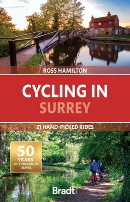 Radfahren in Surrey: 21 handverlesene Fahrten - Cycling in Surrey: 21 Hand-Picked Rides