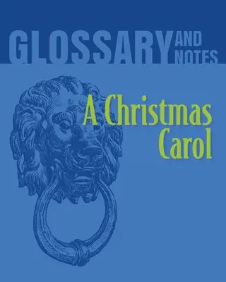 A Christmas Carol Glossar und Anmerkungen: Ein Weihnachtslied - A Christmas Carol Glossary and Notes: A Christmas Carol