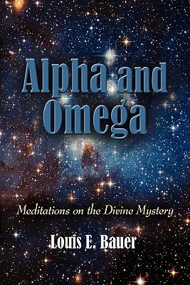 Alpha und Omega: Meditationen über das göttliche Mysterium - Alpha and Omega: Meditations on the Divine Mystery