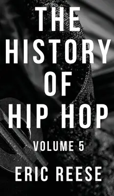 Die Geschichte des Hip Hop: Band 5 - The History of Hip Hop: Volume 5