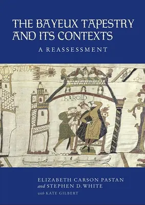 Der Wandteppich von Bayeux und seine Kontexte: Eine Neubeurteilung - The Bayeux Tapestry and Its Contexts: A Reassessment