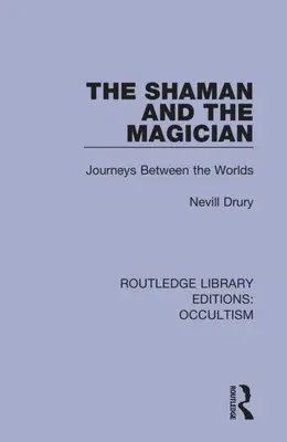 Der Schamane und der Magier: Reisen zwischen den Welten - The Shaman and the Magician: Journeys Between the Worlds