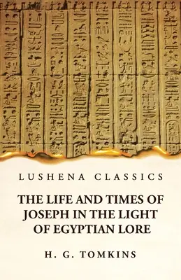 Das Leben und die Zeiten Josephs im Licht der ägyptischen Überlieferung - The Life and Times of Joseph in the Light of Egyptian Lore