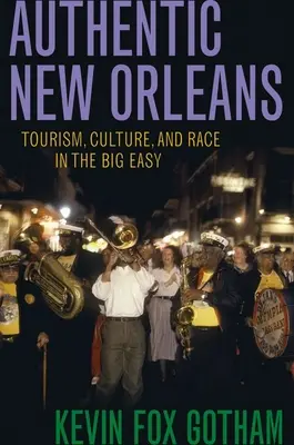 Authentisches New Orleans: Tourismus, Kultur und Ethnie im Big Easy - Authentic New Orleans: Tourism, Culture, and Race in the Big Easy