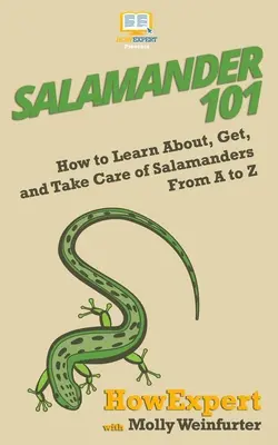 Salamander 101: Wie man Salamander kennenlernt, erhält und pflegt, von A bis Z - Salamander 101: How to Learn About, Get, and Take Care of Salamanders From A to Z