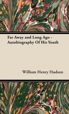 Weit weg und vor langer Zeit - Autobiographie seiner Jugend - Far Away and Long Ago - Autobiography of His Youth