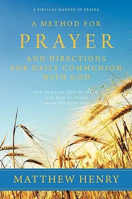 Eine Methode für das Gebet und Anweisungen für die tägliche Gemeinschaft mit Gott - A Method for Prayer and Directions for Daily Communion with God