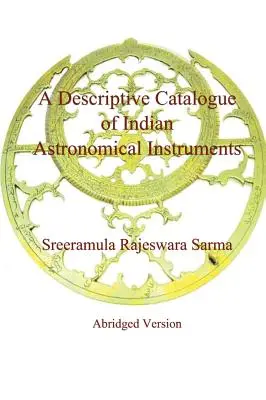 Ein beschreibender Katalog der indischen astronomischen Instrumente - A Descriptive Catalogue of Indian Astronomical Instruments