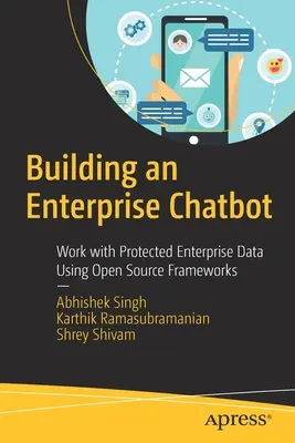 Aufbau eines Unternehmens-Chatbots: Arbeiten mit geschützten Unternehmensdaten mit Open-Source-Frameworks - Building an Enterprise Chatbot: Work with Protected Enterprise Data Using Open Source Frameworks