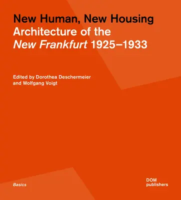 Neuer Mensch, neues Wohnen: Architektur des Neuen Frankfurt 1925-1933 - New Human, New Housing: Architecture of the New Frankfurt 1925-1933