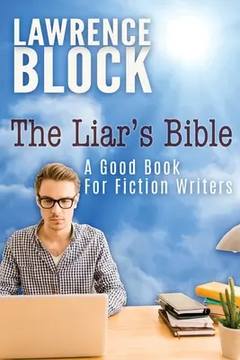 Die Bibel der Lügner: Ein gutes Buch für Belletristik-Autoren - The Liar's Bible: A Good Book for Fiction Writers