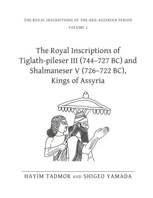 Die königlichen Inschriften von Tiglath-Pileser III (744-727 v. Chr.) und Shalmaneser V (726-722 v. Chr.), Könige von Assyrien - The Royal Inscriptions of Tiglath-Pileser III (744-727 Bc) and Shalmaneser V (726-722 Bc), Kings of Assyria