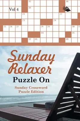 Sunday Relaxer Puzzle On Vol 4: Sonntags-Kreuzworträtsel-Ausgabe - Sunday Relaxer Puzzle On Vol 4: Sunday Crossword Puzzle Edition