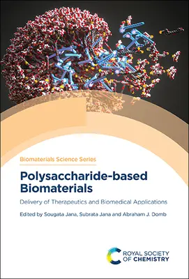 Biomaterialien auf Polysaccharid-Basis: Bereitstellung von Therapeutika und biomedizinische Anwendungen - Polysaccharide-Based Biomaterials: Delivery of Therapeutics and Biomedical Applications