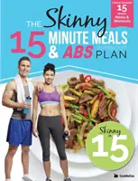 Der Skinny15 Minute Meals & Abs Workout Plan: Kalorienzählende 15-Minuten-Mahlzeiten mit Workouts für tolle Bauchmuskeln - The Skinny15 Minute Meals & Abs Workout Plan: Calorie Counted 15 Minute Meals With Workouts For Great Abs