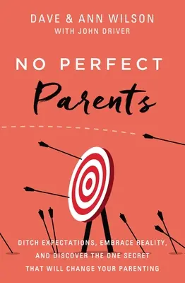 Keine perfekten Eltern: Werfen Sie Ihre Erwartungen über Bord, nehmen Sie die Realität an und entdecken Sie das eine Geheimnis, das Ihre Elternschaft verändern wird - No Perfect Parents: Ditch Expectations, Embrace Reality, and Discover the One Secret That Will Change Your Parenting