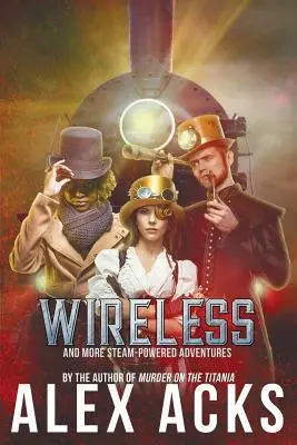 Drahtlos und weitere dampfbetriebene Abenteuer - Wireless and More Steam-Powered Adventures