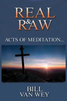 Real & Roh: Handlungen der Meditation... - Real & Raw: Acts of Meditation...