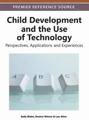 Kindliche Entwicklung und der Einsatz von Technologie: Perspektiven, Anwendungen und Erfahrungen - Child Development and the Use of Technology: Perspectives, Applications and Experiences