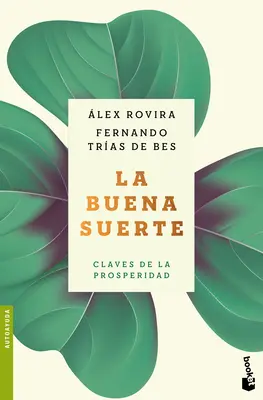 La Buena Suerte: Claves de la Prosperidad / Glück: Die Schlüssel zum Wohlstand / Good Luck: The Keys to Prosperity - La Buena Suerte: Claves de la Prosperidad / Good Luck: The Keys to Prosperity