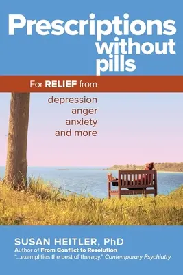 Verschreibungen ohne Pillen: Gegen Depressionen, Wut, Ängste und mehr - Prescriptions Without Pills: For Relief from Depression, Anger, Anxiety, and More