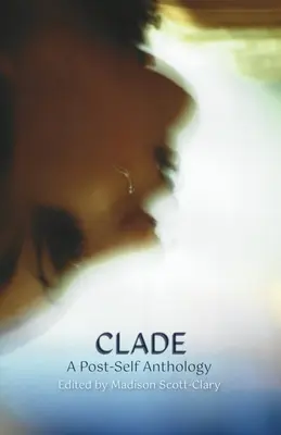 Clade - Eine Post-Selbst-Anthologie - Clade - A Post-Self Anthology