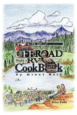Das offizielle Kochbuch für Offroad-Camping und Wohnmobilisten - The Official Offroad Camping & RVers CookBook