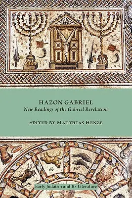 Hazon Gabriel: Neue Lesarten der Gabriel-Offenbarung - Hazon Gabriel: New Readings of the Gabriel Revelation