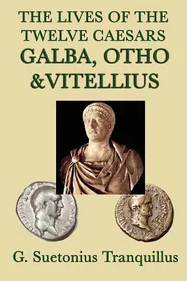 Das Leben der zwölf Cäsaren -Galba, Otho & Vitellius- - The Lives of the Twelve Caesars -Galba, Otho & Vitellius-