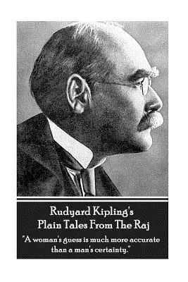 Rudyard Kiplings Einfache Geschichten aus dem Raj: „Die Vermutung einer Frau ist viel genauer als die Gewissheit eines Mannes.““ - Rudyard Kipling's Plain Tales From The Raj: A woman's guess is much more accurate than a man's certainty.