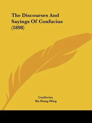 Die Reden und Sprüche des Konfuzius (1898) - The Discourses And Sayings Of Confucius (1898)
