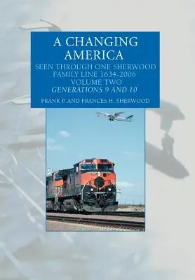 Ein Amerika im Wandel: Gesehen durch eine Sherwood-Familienlinie 1634-2006 - A Changing America: Seen Through One Sherwood Family Line 1634-2006
