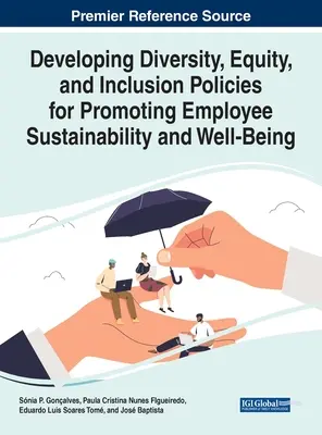 Entwicklung von Strategien für Vielfalt, Chancengleichheit und Integration zur Förderung der Nachhaltigkeit und des Wohlbefindens der Mitarbeiter - Developing Diversity, Equity, and Inclusion Policies for Promoting Employee Sustainability and Well-Being