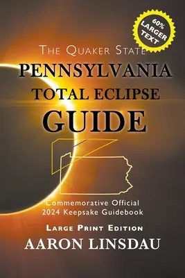 Leitfaden zur totalen Sonnenfinsternis in Pennsylvania (LARGE PRINT): Offizielles Gedenkbuch 2024 zur Erinnerung an die Finsternis - Pennsylvania Total Eclipse Guide (LARGE PRINT): Official Commemorative 2024 Keepsake Guidebook