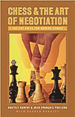 Schach und die Kunst des Verhandelns: Uralte Regeln für den modernen Kampf - Chess and the Art of Negotiation: Ancient Rules for Modern Combat