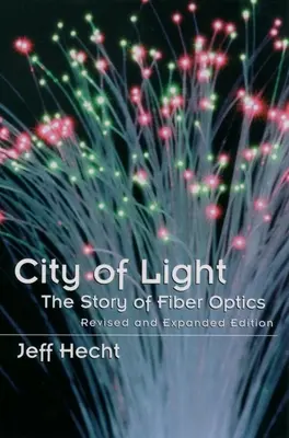 Stadt des Lichts: Die Geschichte der Glasfaseroptik - City of Light: The Story of Fiber Optics