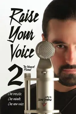 Erhöhe deine Stimme 2: Das Handbuch für Fortgeschrittene - Raise Your Voice 2: The Advanced Manual