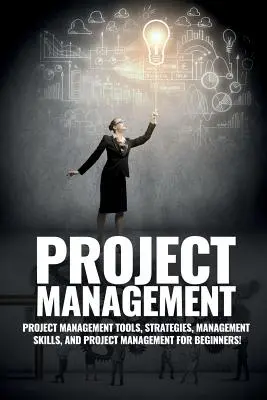 Projektleitung: Projektmanagement, Management-Tipps und -Strategien, und wie man ein Team steuert, um ein Projekt abzuschließen - Project Management: Project Management, Management Tips and Strategies, and How to Control a Team to Complete a Project