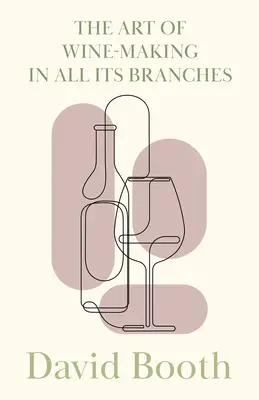 Die Kunst des Weinmachens in all ihren Facetten - The Art of Wine-Making in All its Branches