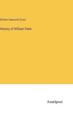 Geschichte von William Penn - History of William Penn