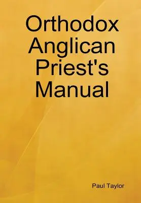 Handbuch für orthodoxe anglikanische Priester - Orthodox Anglican Priest's Manual