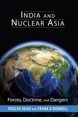 Indien und das nukleare Asien: Streitkräfte, Doktrin und Gefahren - India and Nuclear Asia: Forces, Doctrine, and Dangers