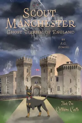 Scout Manchester: Der Geisterterrier von England: Buch Eins: Chillblains Castle - Scout Manchester: Ghost Terrier of England: Book One: Chillblains Castle