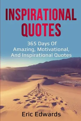 Inspirierende Zitate: 365 Tage mit erstaunlichen, motivierenden und inspirierenden Zitaten - Inspirational Quotes: 365 days of amazing, motivational, and inspirational quotes